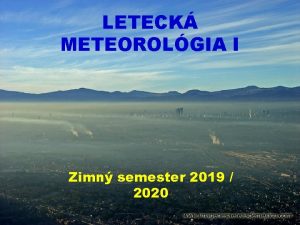LETECK METEOROLGIA I Zimn semester 2019 2020 tudijn