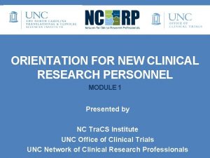 ORIENTATION FOR NEW CLINICAL RESEARCH PERSONNEL MODULE 1