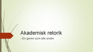 Akademisk retorik En genre som alle andre Hvad