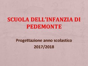 SCUOLA DELLINFANZIA DI PEDEMONTE Progettazione anno scolastico 20172018