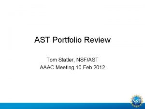 AST Portfolio Review Tom Statler NSFAST AAAC Meeting