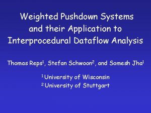 Weighted Pushdown Systems and their Application to Interprocedural