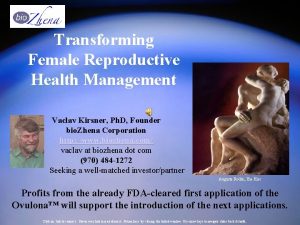 Transforming Female Reproductive Health Management Vaclav Kirsner Ph