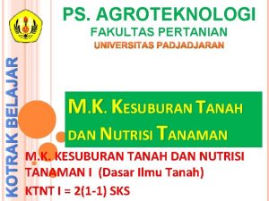 PS AGROTEKNOLOGI KOTRAK BELAJAR FAKULTAS PERTANIAN M K