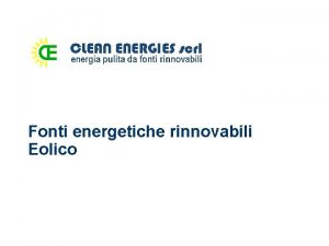 Fonti energetiche rinnovabili Eolico Eolico Le macchine eoliche