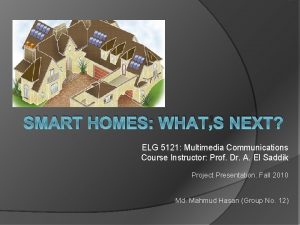 SMART HOMES WHATS NEXT ELG 5121 Multimedia Communications