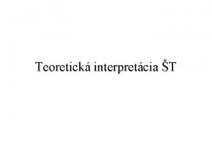 Teoretick interpretcia T Komplexn proces Poznanie prin ktor