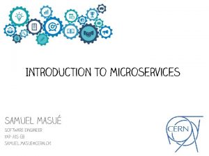 Introduction to microservices Samuel Masu Software engineer FAPAISEB