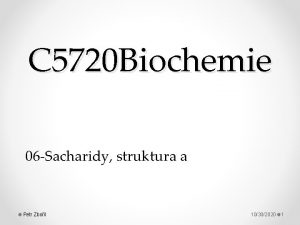 C 5720 Biochemie 06 Sacharidy struktura a Petr