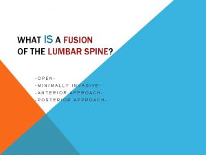 WHAT IS A FUSION OF THE LUMBAR SPINE