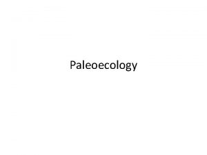 Paleoecology Four Earth Systems Atmosphere Hydrosphere Lithosphere Biosphere
