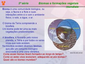 3 srie Biomas e formaes vegetais mundiais Bioma