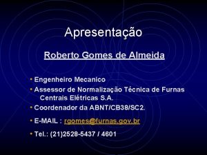 Apresentao Roberto Gomes de Almeida Engenheiro Mecanico Assessor