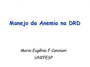 Manejo da Anemia na DRD Maria Eugnia F