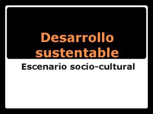 Escenario sociocultural desarrollo sustentable
