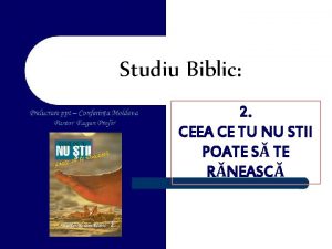 Studiu Biblic 2 CEEA CE TU NU STII