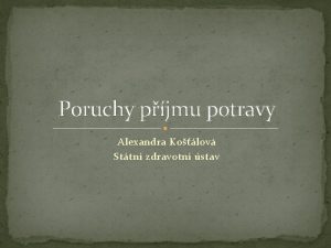 Poruchy pjmu potravy Alexandra Kolov Sttn zdravotn stav