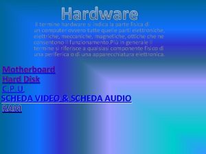 Cosa indica il termine hardware Cosa indica il termine hardware