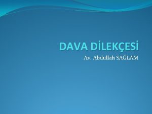 DAVA DLEKES Av Abdullah SALAM lkemiz son dnemde