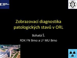 Zobrazovac diagnostika patologickch stav v ORL Bohat RDK