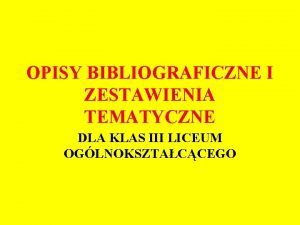 OPISY BIBLIOGRAFICZNE I ZESTAWIENIA TEMATYCZNE DLA KLAS III