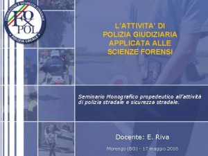 LATTIVITA DI POLIZIA GIUDIZIARIA APPLICATA ALLE SCIENZE FORENSI