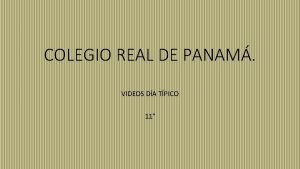 COLEGIO REAL DE PANAM VIDEOS DA TPICO 11