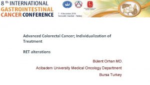 Advanced Colorectal Cancer Individualization of Treatment RET alterations