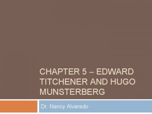 CHAPTER 5 EDWARD TITCHENER AND HUGO MUNSTERBERG Dr