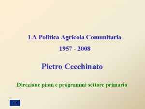 LA Politica Agricola Comunitaria 1957 2008 Pietro Cecchinato
