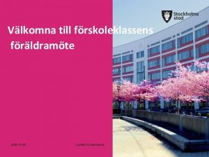 Vlkomna till frskoleklassens frldramte 2020 10 30 Capital