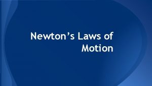 Newtons Laws of Motion First Law of Motion