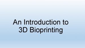 An Introduction to 3 D Bioprinting Lesson goals