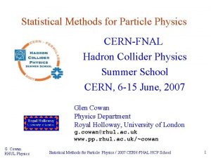 Statistical Methods for Particle Physics CERNFNAL Hadron Collider