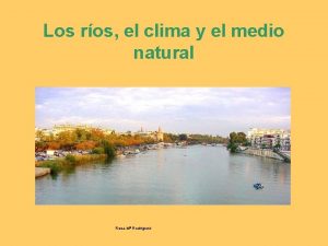 Los ros el clima y el medio natural