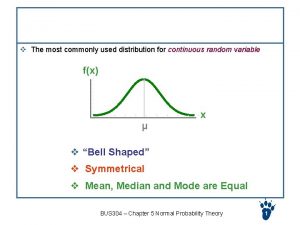 Normal Distribution v The most commonly used distribution