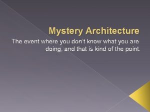 Mystery in architecture