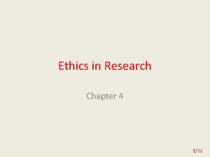 Ethics in Research Chapter 4 132 Ethics Research