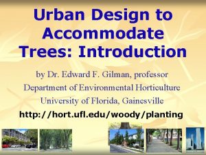 Urban Design to Accommodate Trees Introduction by Dr
