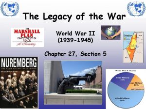 The Legacy of the War World War II