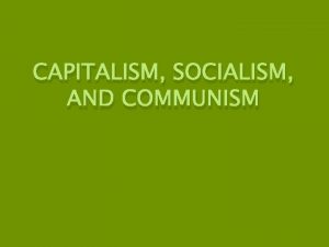 CAPITALISM SOCIALISM AND COMMUNISM Industrial revolution spreads Rising