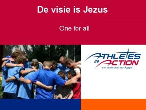 De visie is Jezus One for all 1