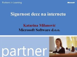 Sigurnost dece na internetu Katarina Milanovi Microsoft Software