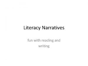Literacy Narratives fun with reading and writing Literacy
