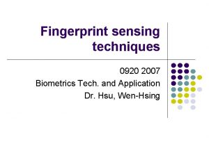 Fingerprint sensing techniques 0920 2007 Biometrics Tech and