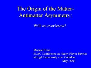 The Origin of the Matter Antimatter Asymmetry Will