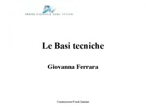 Le Basi tecniche Giovanna Ferrara Commissione Fondi Sanitari