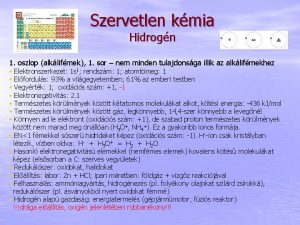 Szervetlen kmia Hidrogn 1 oszlop alklifmek 1 sor