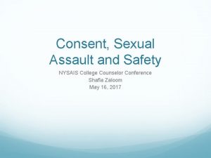Consent Sexual Assault and Safety NYSAIS College Counselor