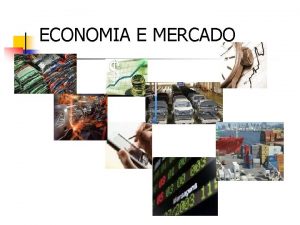 ECONOMIA E MERCADO MERCANTILISMO MERCANTILISMO Mercantilismo o nome